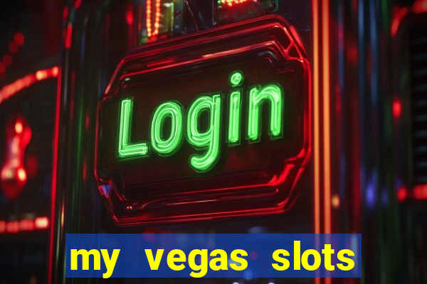 my vegas slots free chips