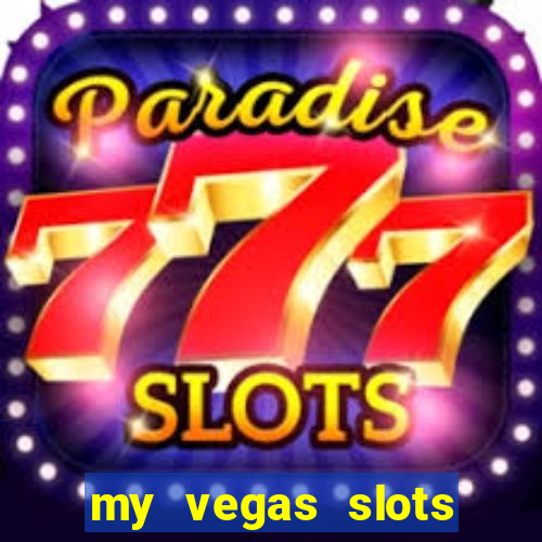 my vegas slots free chips