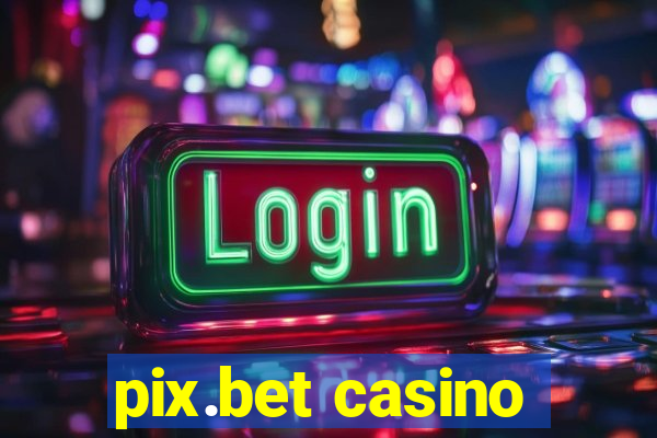 pix.bet casino