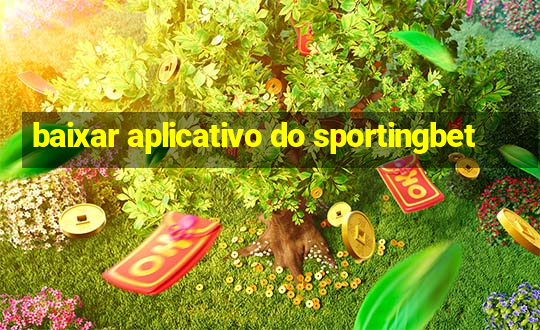 baixar aplicativo do sportingbet