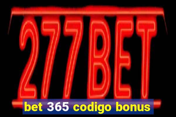 bet 365 codigo bonus