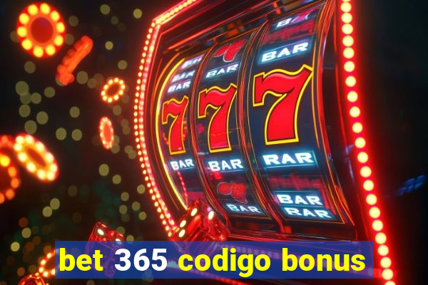 bet 365 codigo bonus