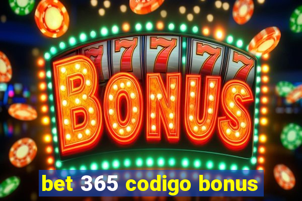 bet 365 codigo bonus