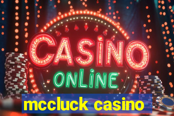 mccluck casino