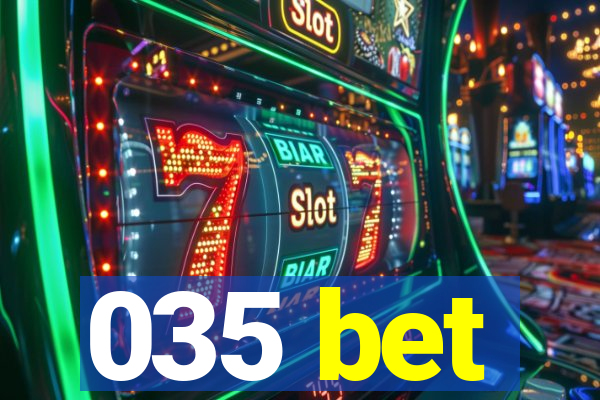 035 bet