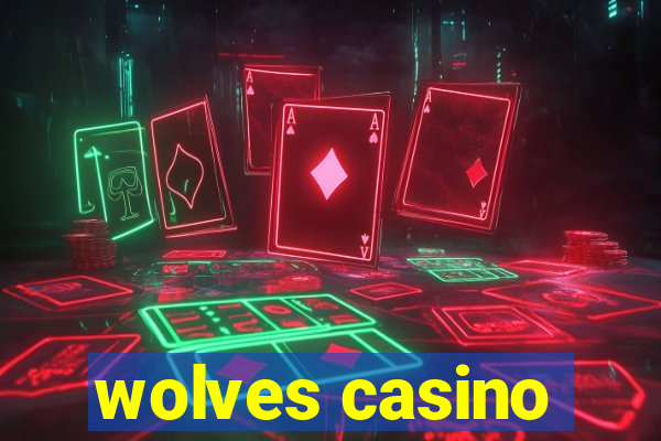 wolves casino