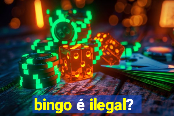 bingo é ilegal?