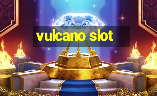 vulcano slot