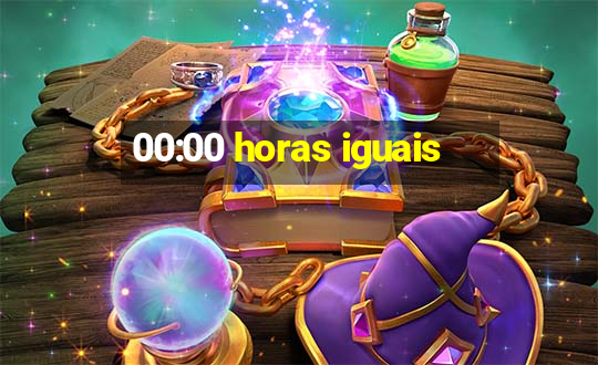 00:00 horas iguais