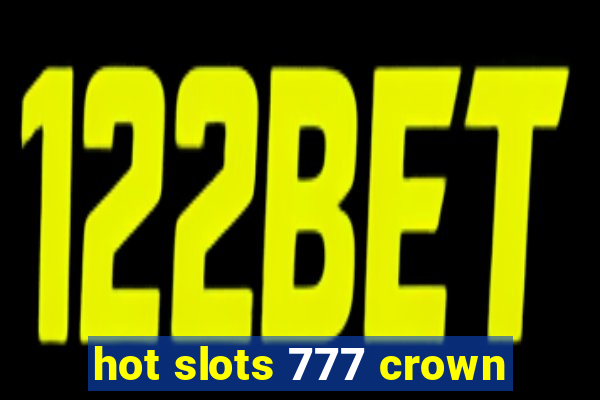 hot slots 777 crown