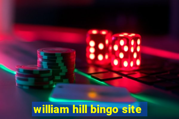 william hill bingo site