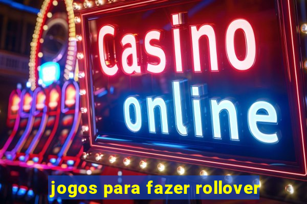 jogos para fazer rollover