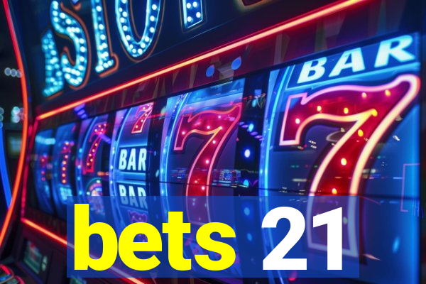 bets 21