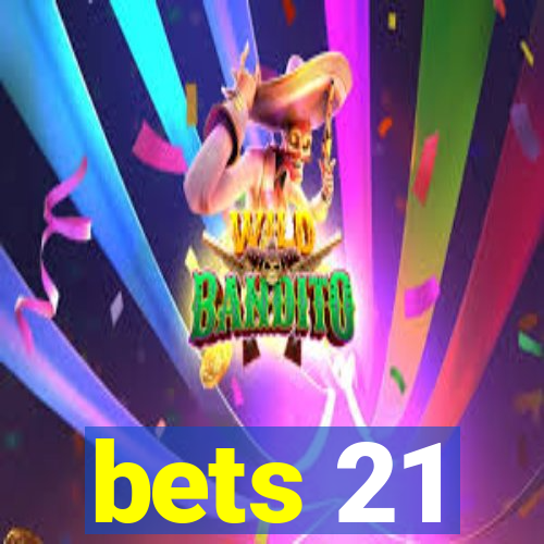 bets 21