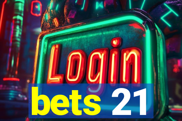 bets 21