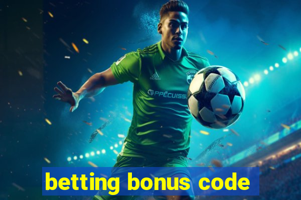 betting bonus code