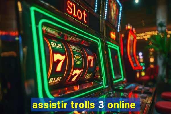 assistir trolls 3 online