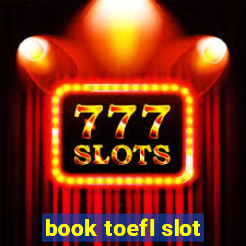 book toefl slot