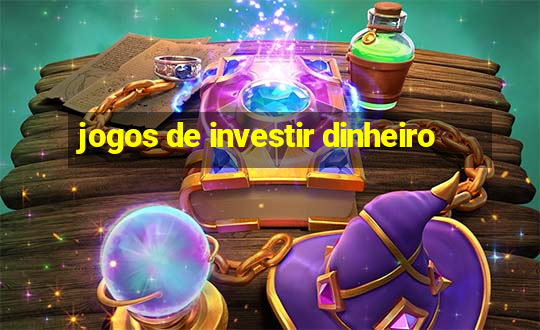 jogos de investir dinheiro