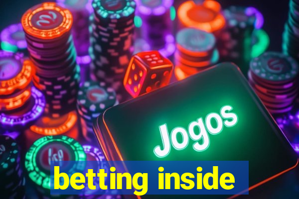 betting inside