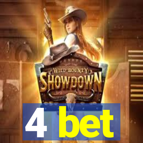 4 bet