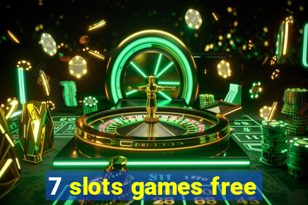 7 slots games free