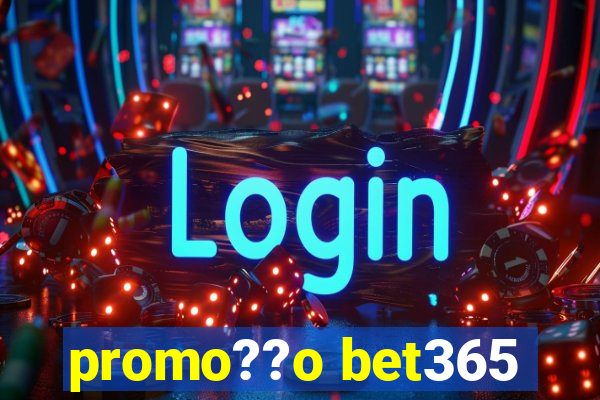 promo??o bet365