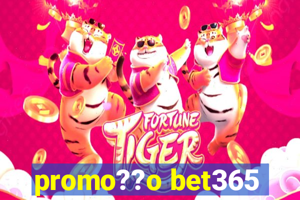 promo??o bet365