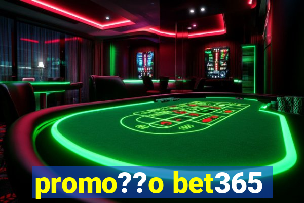 promo??o bet365