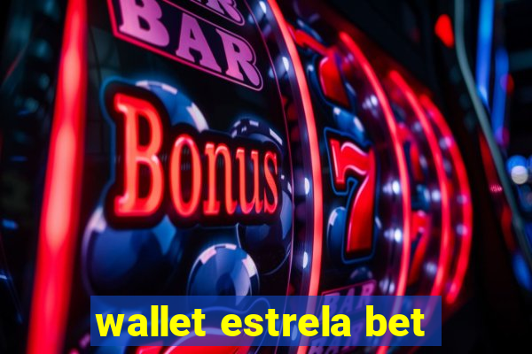 wallet estrela bet