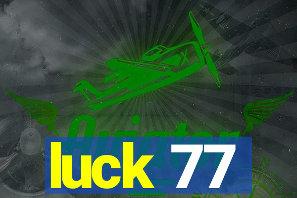 luck 77