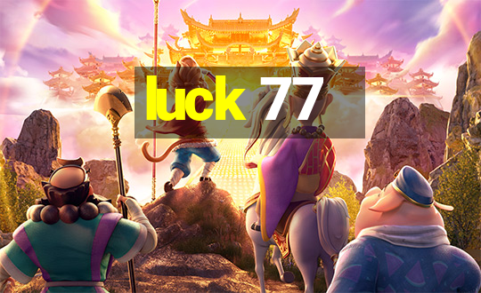 luck 77