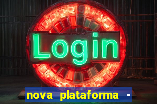 nova plataforma - fortune tiger