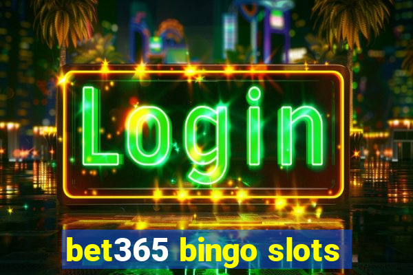 bet365 bingo slots