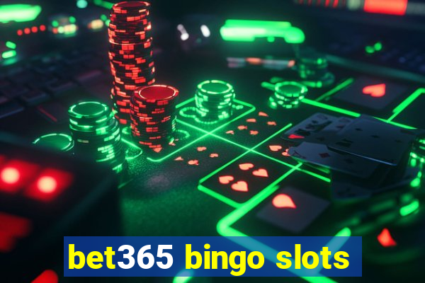 bet365 bingo slots