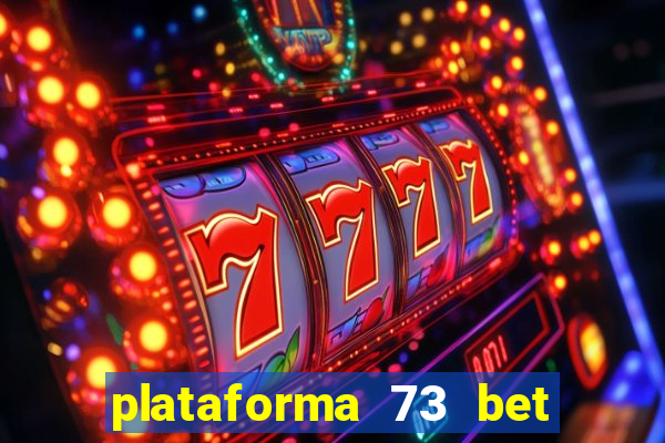 plataforma 73 bet é confiável