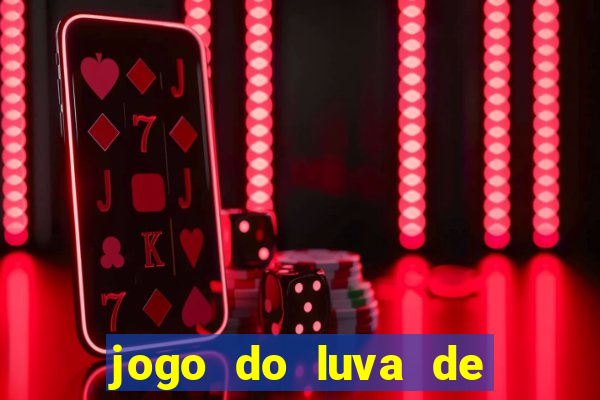 jogo do luva de pedreiro para ganhar dinheiro