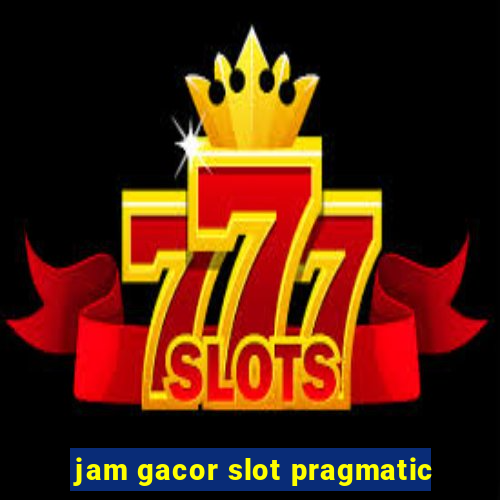 jam gacor slot pragmatic