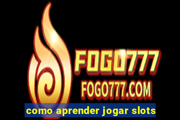 como aprender jogar slots