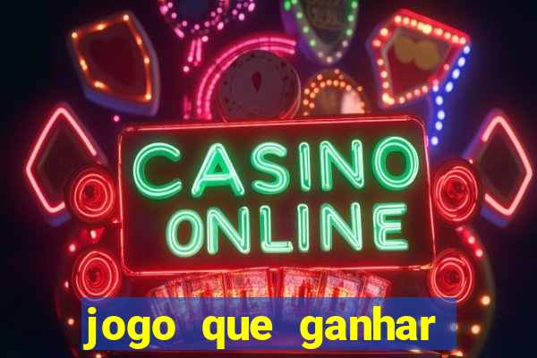 jogo que ganhar dinheiro gratis