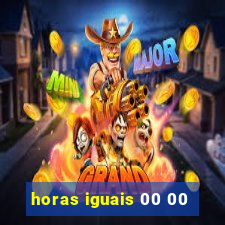 horas iguais 00 00