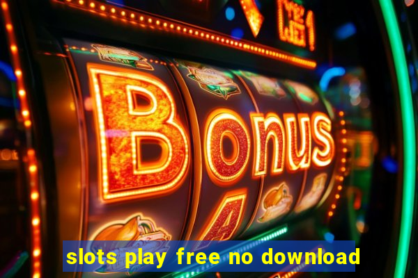 slots play free no download