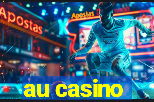 au casino