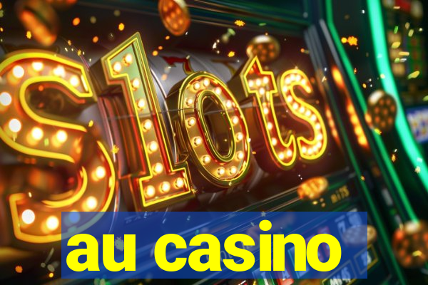 au casino