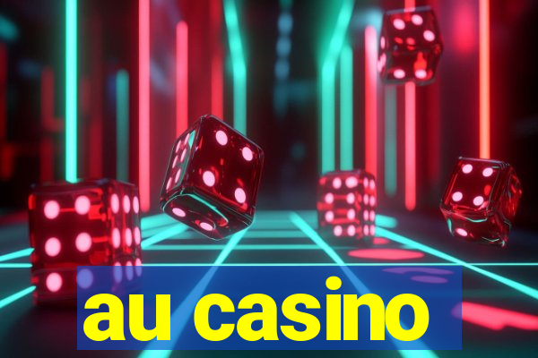 au casino