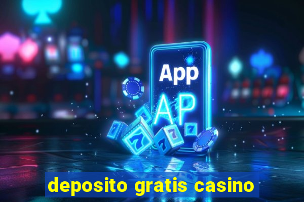 deposito gratis casino