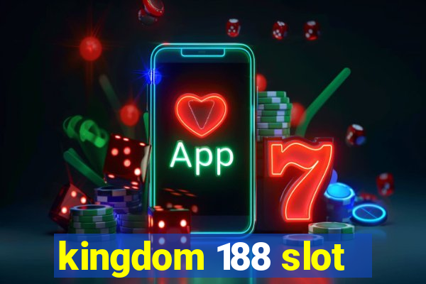 kingdom 188 slot