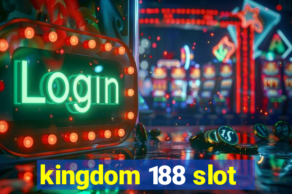 kingdom 188 slot