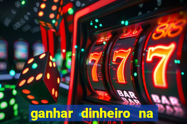 ganhar dinheiro na internet com jogos