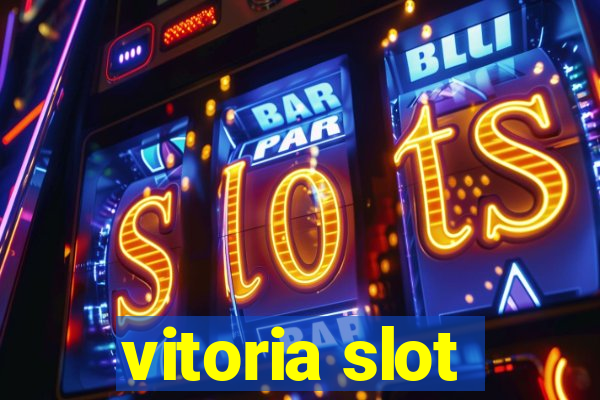 vitoria slot